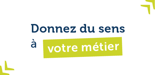 Donnez du sens à votre métier